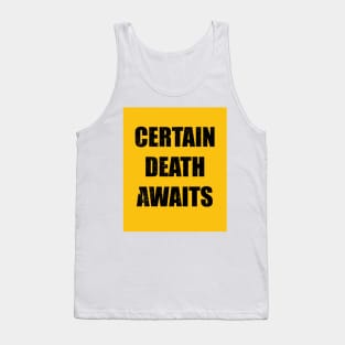 Certain Death Awaits Tank Top